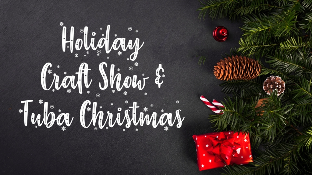 Holiday Craft Show & Tuba Christmas